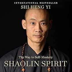 Shaolin Spirit: The Way to Self-Mastery