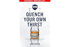 Quench Your Own Thirst: Business Lessons Learned Over a Beer or Two