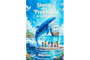 Stories Of The Prophets For Muslim Kids: Inspiring Illustrated Tales from the Quran and Sunnah – With Lessons & Fun Quizzes t