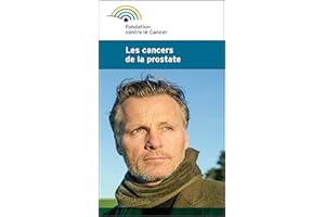Les cancers de la prostate: Une brochure de la Fondation contre le Cancer (French Edition)