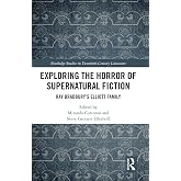 Exploring the Horror of Supernatural Fiction (Routledge Studies in Twentieth-Century Literature)