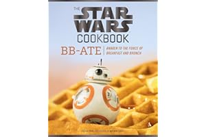 The Star Wars Cookbook: BB-Ate: Awaken to the Force of Breakfast and Brunch (Cookbooks for Kids, Star Wars Cookbook, Star Wars Gifts) (Star Wars x Chronicle Books)