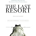 The Last Resort: A Memoir of Mischief and Mayhem on a Family Farm in Africa
