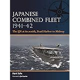 Japanese Combined Fleet 1941–42: The IJN at its zenith, Pearl Harbor to Midway