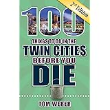 100 Things to Do in the Twin Cities Before You Die, 2nd Edition (100 Things to Do Before You Die)