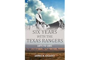 Six Years With the Texas Rangers: 1875-1881