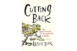 Cutting Back: My Apprenticeship in the Gardens of Kyoto