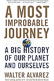 A Most Improbable Journey: A Big History of Our Planet and Ourselves