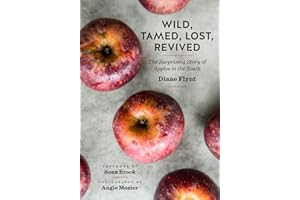 Wild, Tamed, Lost, Revived: The Surprising Story of Apples in the South (A Ferris and Ferris Book)