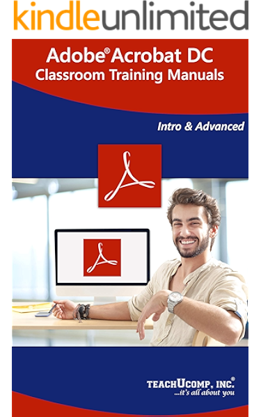 Amazon Com Adobe Acrobat Dc Training Manual Classroom Tutorial Book Your Guide To Understanding And Using Adobe Acrobat Dc Ebook Inc Teachucomp Kindle Store