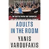 Adults in the Room: My Battle with the European and American Deep Establishment