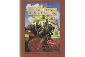 The Boy's King Arthur: Sir Thomas Malory's History of King Arthur and His Knights of the Round Table