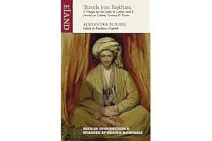Travels into Bokhara: A Voyage up the Indus to Lahore and a Journey to Cabool, Tartary & Persia