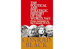 The Political and Strategic History of the World, Vol I: From Antiquity to the Caesars, 14 A.D.