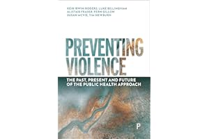 Preventing Violence: The Past, Present and Future of the Public Health Approach