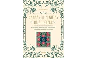 Carrés de plantes de sorcière: Cultures et préparations médicinales, culinaires, lunaires, runiques (Jardin (hors collection)