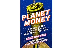 Planet Money: A Guide to the Economic Forces That Shape Your Life