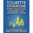 Tourette Syndrome: Stop Your Tics by Learning What Triggers Them