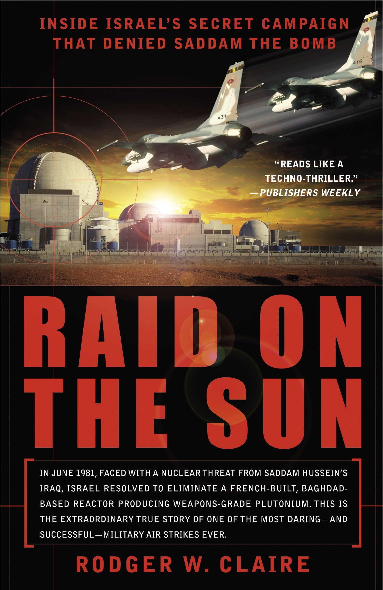 Raid On The Sun Inside Israels Secret Campaign That Denied - 