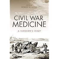 Civil War Medicine: A Surgeon's Diary: Hicks, Robert: 9780253040077 ...