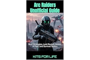 Arc Raiders Unofficial Guide: Best Strategies, Loot Routes, Builds, AI Tips, and Survival Tactics