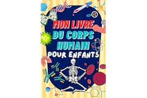 Mon livre du corps humain : pour enfants 100 faits scientifiques à savoir sur le corps humains ( systèmes digestif , respirat