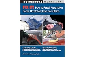 Fix It! How to Repair Automotive Dents, Scratches, Tears and Stains (Motorbooks Workshop)