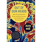 Out of Our Heads: Why You Are Not Your Brain, and Other Lessons from the Biology of Consciousness