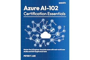 Azure AI-102 Certification Essentials: Master the AI Engineer Associate exam with real-world case studies and full-length mock tests