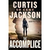 The Accomplice: A Page-Turning Suspense Novel with a Strong Female Lead and a Dangerous Criminal Enterprise (Curtis “50 Cent”
