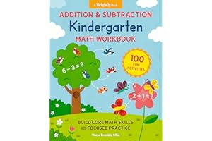 Addition and Subtraction Kindergarten Math Workbook: 100 Fun Activities to Build Core Math Skills with Focused Practice