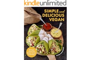 Simple and Delicious Vegan: 100 Vegan + Gluten-Free Recipes Created by ElaVegan