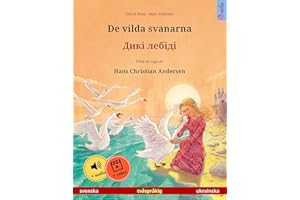 De vilda svanarna – Дикі лебіді (svenska – ukrainska): Tvåspråkig barnbok efter en saga av Hans Christian Andersen, med ljud 