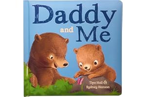Daddy And Me Children's Padded Picture Board Book: A Story of Unconditional Love