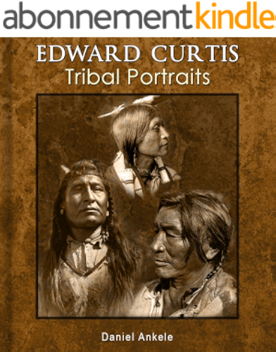 Download Edward Curtis: Tribal Portraits - 750+ Photographic Reproductions - 88 Native American Indian Tribes (English Edition) PDF