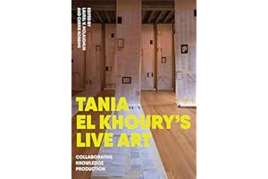 Tania El Khoury's Live Art: Collaborative Knowledge Production