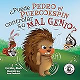 ¿Puede Pedro el Puercoespín controlar su mal genio?: Un libro ilustrado sobre cómo manejar la ira utilizando estrategias para