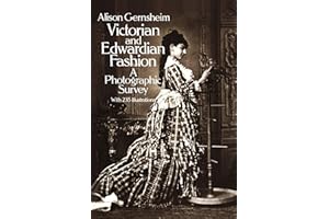 Victorian and Edwardian Fashion: A Photographic Survey