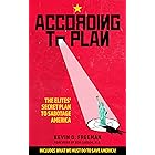 According to Plan: The Elites' Secret Plan to Sabotage America