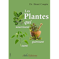 Les Plantes : celles qui nourrissent, celles qui guérissent, celles qui tuent. (French Edition) book cover Les Plantes : celles qui nourrissent, celles qui guérissent, celles qui tuent. (French Edition) book cover