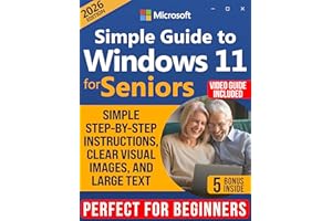 Simple Guide to Windows 11 for Seniors: How to Confidently and Independently Learn Modern Technology, Even if You Are a Begin