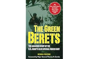 The Green Berets: The Amazing Story of the U. S. Army's Elite Special Forces Unit