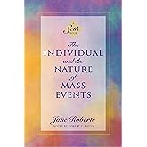 The Individual and the Nature of Mass Events: A Seth Book