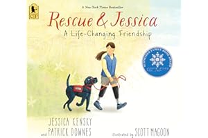 Rescue and Jessica: A Life-Changing Friendship: (An Inspiring True Story About Disability Awareness, Service Dogs, Resilience, and Friendship for Kids Ages 5-8)