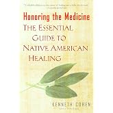 Honoring the Medicine: The Essential Guide to Native American Healing