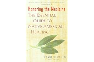 Honoring the Medicine: The Essential Guide to Native American Healing