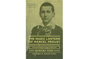 The Magic Lantern of Marcel Proust: A Critical Study of Remembrance of Things Past