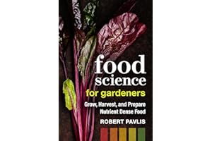 Food Science for Gardeners: Grow, Harvest, and Prepare Nutrient Dense Foods