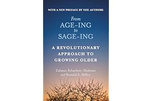 From Age-ing to Sage-ing: A Revolutionary Approach to Growing Older