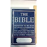 The Bible: Designed to be Read as Living Literature, the Old and the New Testaments in the King James Version